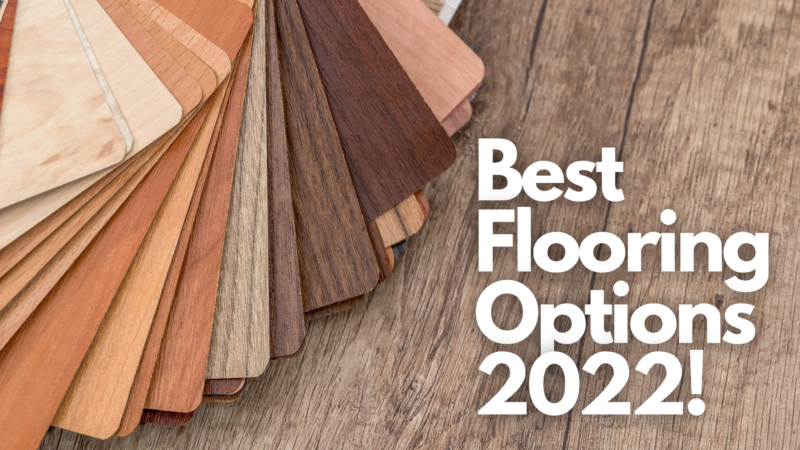 Best Flooring Options 2022!